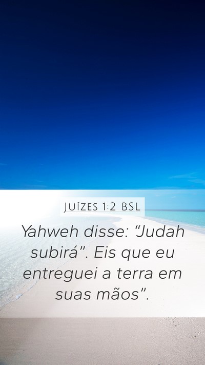 Juízes 1:2 BSL Mobile Phone Wallpaper - Yahweh disse: “Judah subirá”. Eis que eu - Mobile Bible Verse Wallpaper