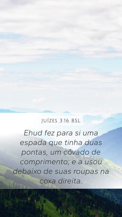 Juízes 3:16 BSL Mobile Phone Wallpaper - Ehud fez para si uma espada que tinha duas - Mobile Bible Verse Wallpaper