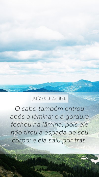 Juízes 3:22 BSL Mobile Phone Wallpaper - O cabo também entrou após a lâmina; e a - Mobile Bible Verse Wallpaper