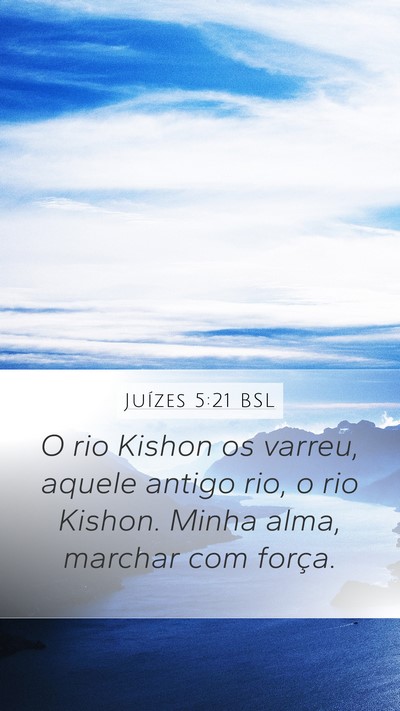 Juízes 5:21 BSL Mobile Phone Wallpaper - O rio Kishon os varreu, aquele antigo rio, o rio - Mobile Bible Verse Wallpaper