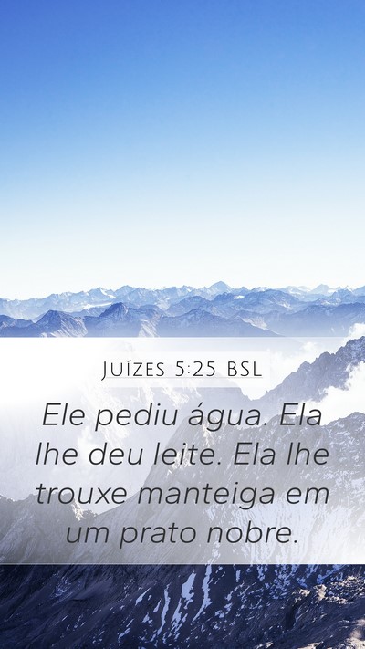 Juízes 5:25 BSL Mobile Phone Wallpaper - Ele pediu água. Ela lhe deu leite. Ela lhe - Mobile Bible Verse Wallpaper