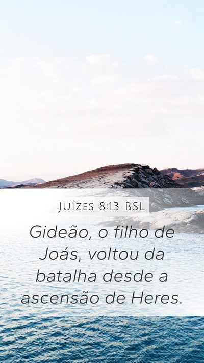 Juízes 8:13 BSL Mobile Phone Wallpaper - Gideão, o filho de Joás, voltou da batalha - Mobile Bible Verse Wallpaper