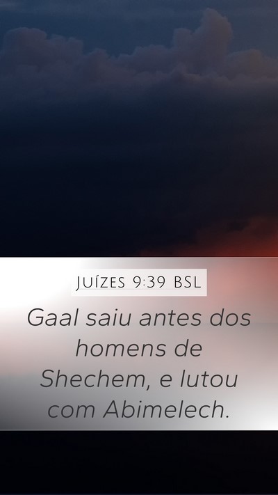 Juízes 9:39 BSL Mobile Phone Wallpaper - Gaal saiu antes dos homens de Shechem, e lutou - Mobile Bible Verse Wallpaper