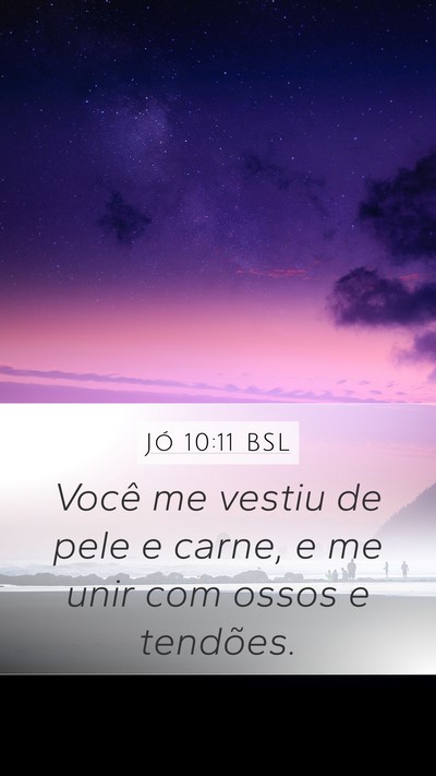 Jó 10:11 BSL Mobile Phone Wallpaper - Você me vestiu de pele e carne, e me unir com - Mobile Bible Verse Wallpaper