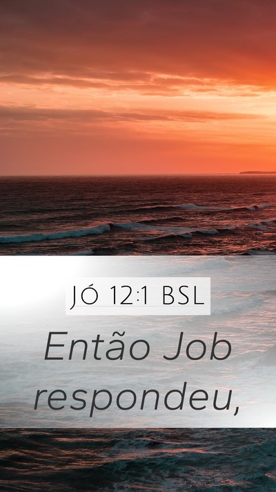 Jó 12:1 BSL Mobile Phone Wallpaper - Então Job - Mobile Bible Verse Wallpaper