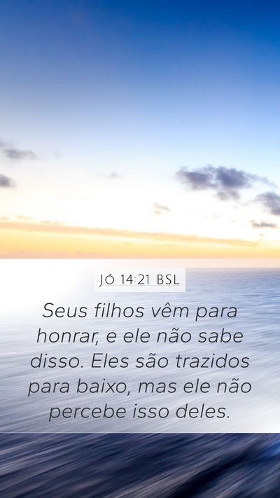 Jó 14:21 BSL Bible Verse Image