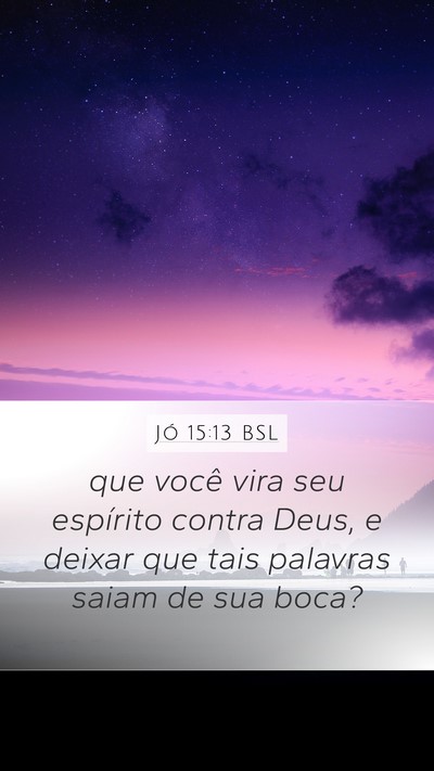 Jó 15:13 BSL Mobile Phone Wallpaper - que você vira seu espírito contra Deus, e - Mobile Bible Verse Wallpaper