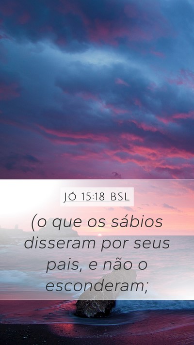Jó 15:18 BSL Mobile Phone Wallpaper - (o que os sábios disseram por seus pais, e não - Mobile Bible Verse Wallpaper