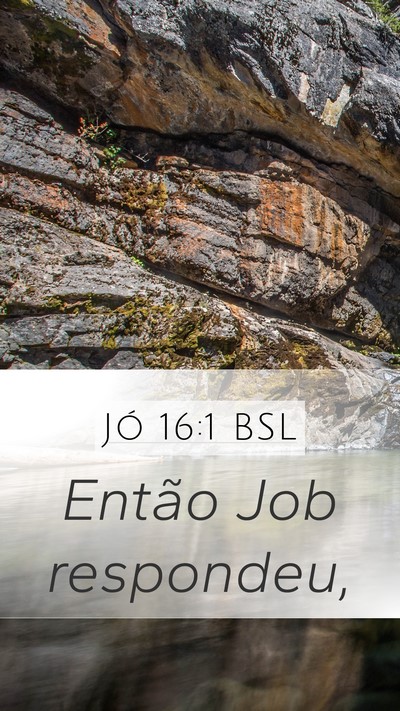 Jó 16:1 BSL Mobile Phone Wallpaper - Então Job - Mobile Bible Verse Wallpaper