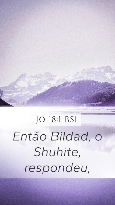 Jó 18:1 BSL Mobile Phone Wallpaper - Então Bildad, o Shuhite, - Mobile Bible Verse Wallpaper