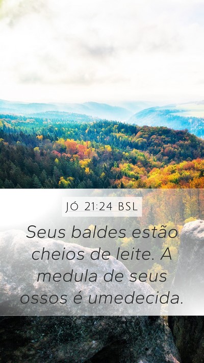 Jó 21:24 BSL Mobile Phone Wallpaper - Seus baldes estão cheios de leite. A medula de - Mobile Bible Verse Wallpaper