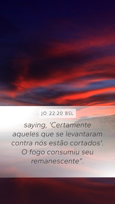 Jó 22:20 BSL Mobile Phone Wallpaper - saying, 'Certamente aqueles que se levantaram - Mobile Bible Verse Wallpaper