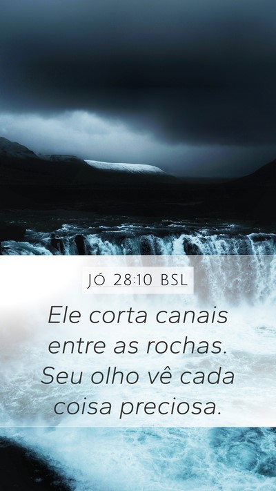 Jó 28:10 BSL Mobile Phone Wallpaper - Ele corta canais entre as rochas. Seu olho vê - Mobile Bible Verse Wallpaper