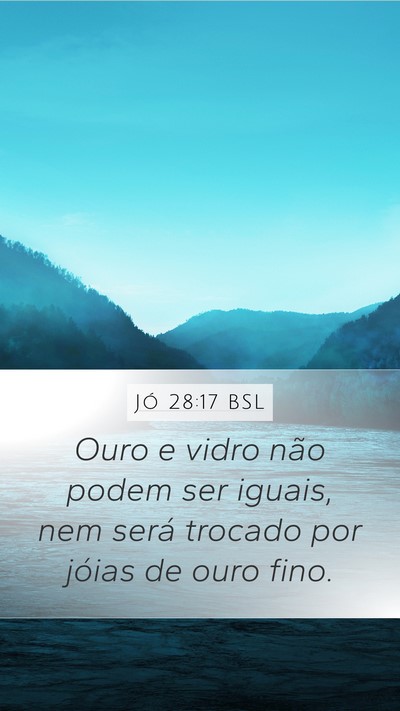 Jó 28:17 BSL Mobile Phone Wallpaper - Ouro e vidro não podem ser iguais, nem será - Mobile Bible Verse Wallpaper