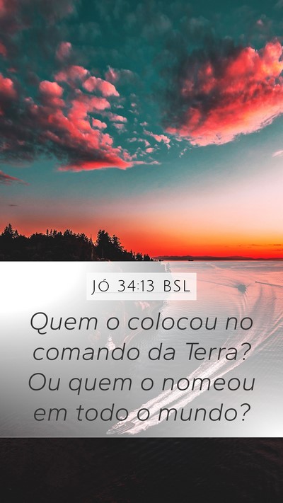 Jó 34:13 BSL Mobile Phone Wallpaper - Quem o colocou no comando da Terra? Ou quem o - Mobile Bible Verse Wallpaper