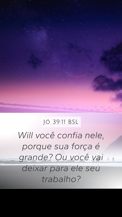 Jó 39:11 BSL Mobile Phone Wallpaper - Will você confia nele, porque sua força é - Mobile Bible Verse Wallpaper