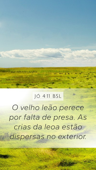 Jó 4:11 BSL Mobile Phone Wallpaper - O velho leão perece por falta de presa. As crias - Mobile Bible Verse Wallpaper