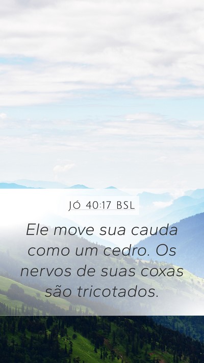 Jó 40:17 BSL Mobile Phone Wallpaper - Ele move sua cauda como um cedro. Os nervos de - Mobile Bible Verse Wallpaper