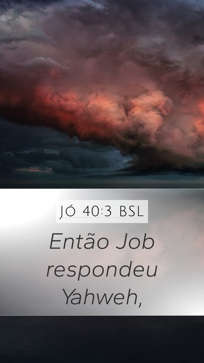 Jó 40:3 BSL Mobile Phone Wallpaper - Então Job respondeu - Mobile Bible Verse Wallpaper