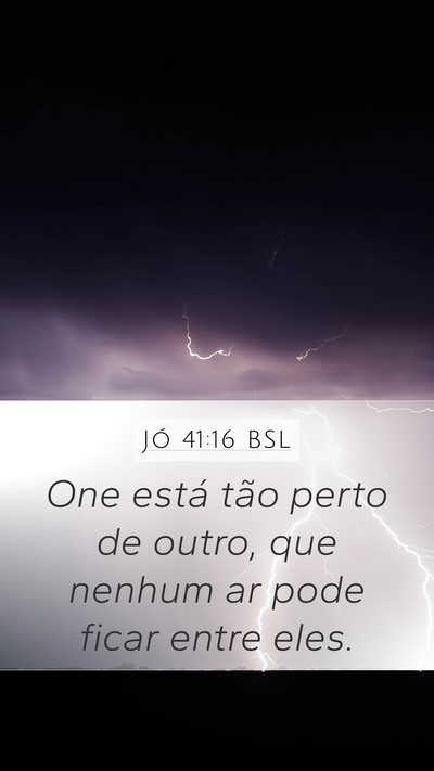 Jó 41:16 BSL Mobile Phone Wallpaper - One está tão perto de outro, que nenhum ar pode - Mobile Bible Verse Wallpaper