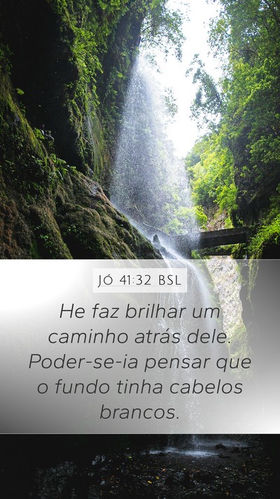 Jó 41:32 BSL Mobile Phone Wallpaper - He faz brilhar um caminho atrás dele. - Mobile Bible Verse Wallpaper