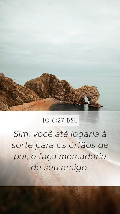 Jó 6:27 BSL Bible Verse Image