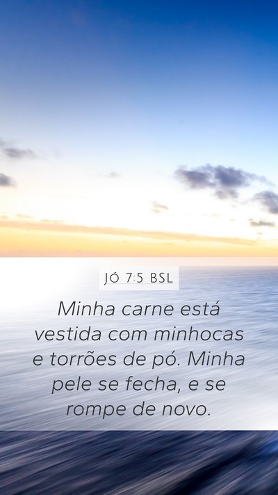 Jó 7:5 BSL Bible Verse Image