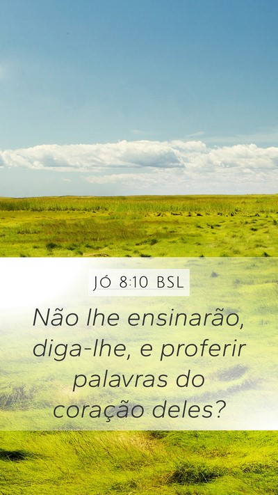 Jó 8:10 BSL Mobile Phone Wallpaper - Não lhe ensinarão, diga-lhe, e proferir - Mobile Bible Verse Wallpaper
