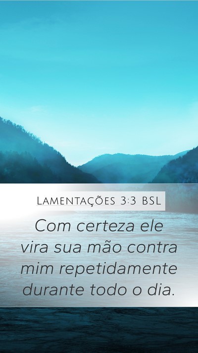 Lamentações 3:3 BSL Mobile Phone Wallpaper - Com certeza ele vira sua mão contra mim - Mobile Bible Verse Wallpaper