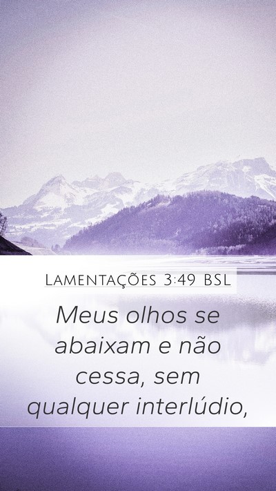 Lamentações 3:49 BSL Mobile Phone Wallpaper - Meus olhos se abaixam e não cessa, sem qualquer - Mobile Bible Verse Wallpaper