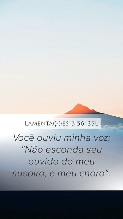 Lamentações 3:56 BSL Mobile Phone Wallpaper - Você ouviu minha voz: “Não esconda seu ouvido - Mobile Bible Verse Wallpaper