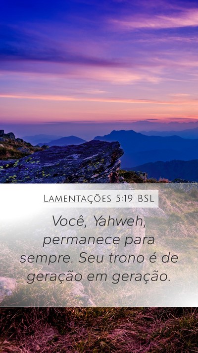 Lamentações 5:19 BSL Mobile Phone Wallpaper - Você, Yahweh, permanece para sempre. Seu trono - Mobile Bible Verse Wallpaper