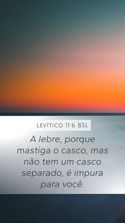 Levítico 11:6 BSL Mobile Phone Wallpaper - A lebre, porque mastiga o casco, mas não tem um - Mobile Bible Verse Wallpaper