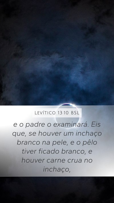 Levítico 13:10 BSL Mobile Phone Wallpaper - e o padre o examinará. Eis que, se houver um - Mobile Bible Verse Wallpaper