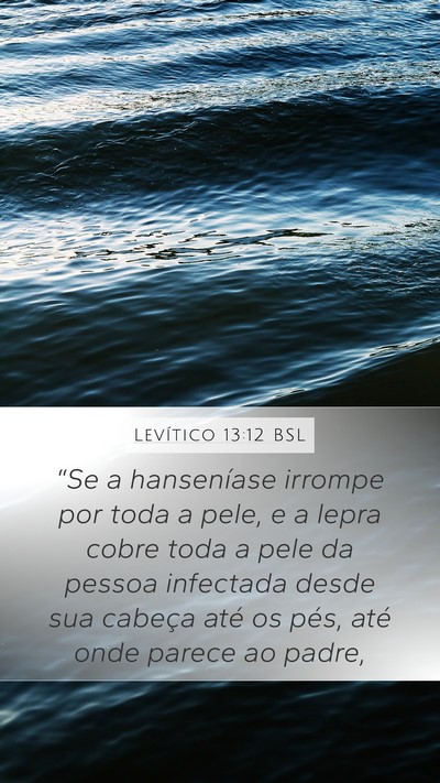 Levítico 13:12 BSL Mobile Phone Wallpaper - “Se a hanseníase irrompe por toda a pele, e a - Mobile Bible Verse Wallpaper