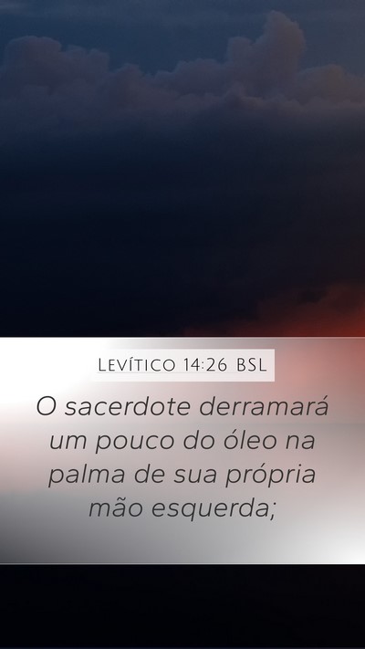 Levítico 14:26 BSL Mobile Phone Wallpaper - O sacerdote derramará um pouco do óleo na palma - Mobile Bible Verse Wallpaper