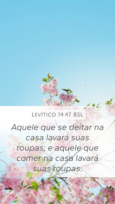 Levítico 14:47 BSL Mobile Phone Wallpaper - Aquele que se deitar na casa lavará suas roupas; - Mobile Bible Verse Wallpaper
