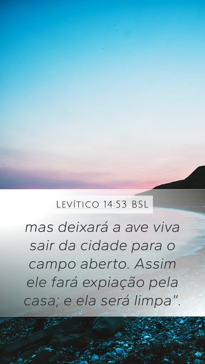 Levítico 14:53 BSL Mobile Phone Wallpaper - mas deixará a ave viva sair da cidade para o - Mobile Bible Verse Wallpaper