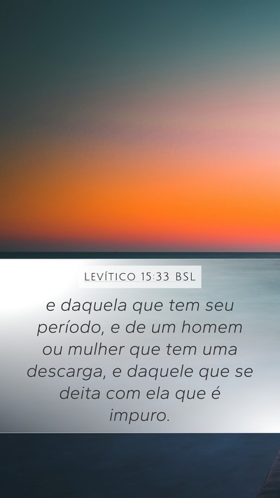 Levítico 15:33 BSL Mobile Phone Wallpaper - e daquela que tem seu período, e de um homem ou - Mobile Bible Verse Wallpaper