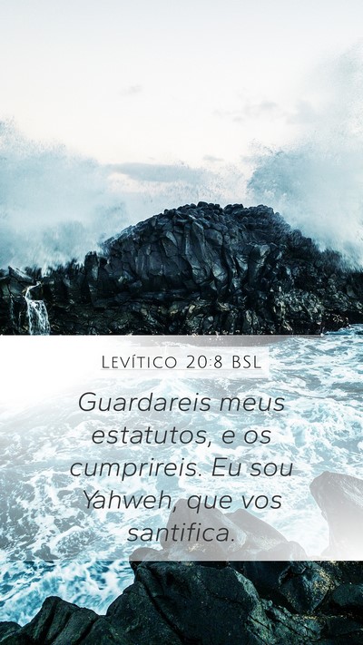 Levítico 20:8 BSL Mobile Phone Wallpaper - Guardareis meus estatutos, e os cumprireis. Eu - Mobile Bible Verse Wallpaper