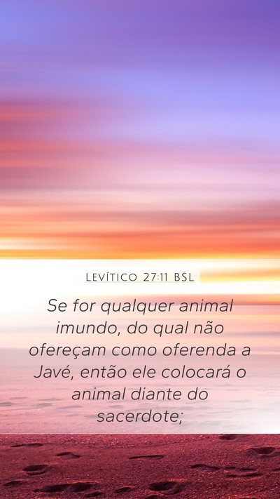 Levítico 27:11 BSL Mobile Phone Wallpaper - Se for qualquer animal imundo, do qual não - Mobile Bible Verse Wallpaper