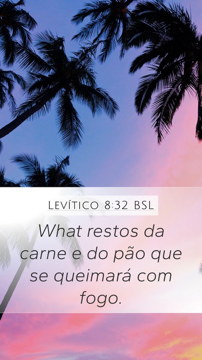 Levítico 8:32 BSL Mobile Phone Wallpaper - What restos da carne e do pão que se queimará - Mobile Bible Verse Wallpaper