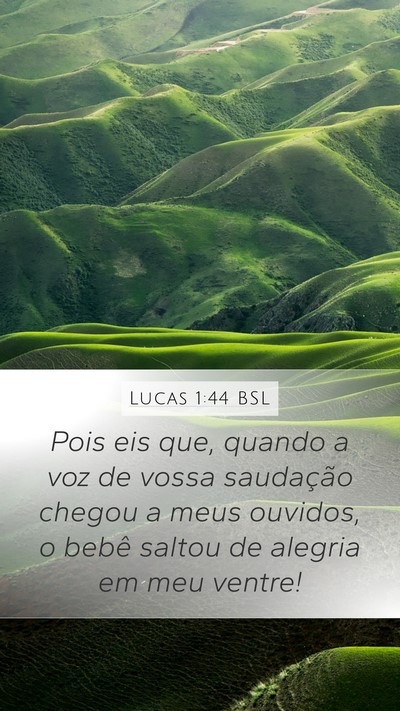 Lucas 1:44 BSL Mobile Phone Wallpaper - Pois eis que, quando a voz de vossa saudação - Mobile Bible Verse Wallpaper