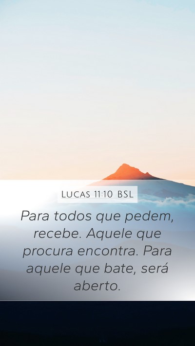 Lucas 11:10 BSL Mobile Phone Wallpaper - Para todos que pedem, recebe. Aquele que procura - Mobile Bible Verse Wallpaper