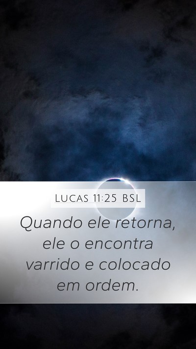 Lucas 11:25 BSL Mobile Phone Wallpaper - Quando ele retorna, ele o encontra varrido e - Mobile Bible Verse Wallpaper