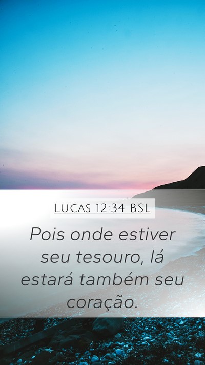 Lucas 12:34 BSL Mobile Phone Wallpaper - Pois onde estiver seu tesouro, lá estará - Mobile Bible Verse Wallpaper