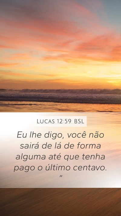 Lucas 12:59 BSL Bible Verse Image