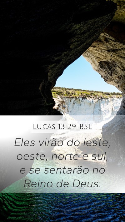 Lucas 13:29 BSL Mobile Phone Wallpaper - Eles virão do leste, oeste, norte e sul, e se - Mobile Bible Verse Wallpaper
