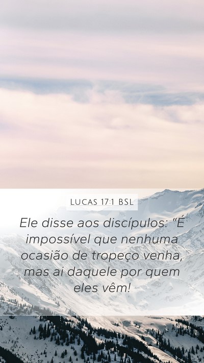 Lucas 17:1 BSL Mobile Phone Wallpaper - Ele disse aos discípulos: “É impossível que - Mobile Bible Verse Wallpaper