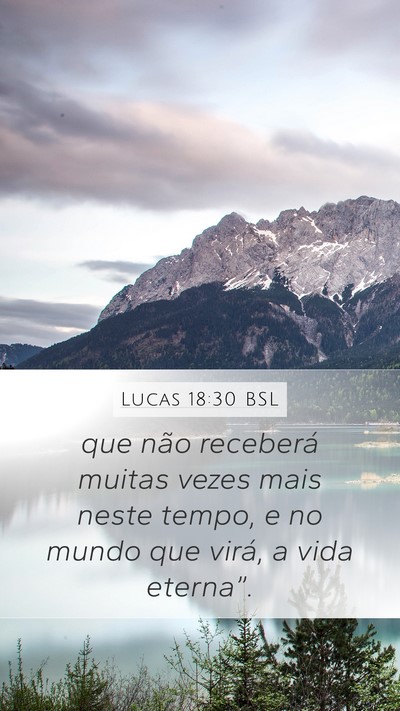 Lucas 18:30 BSL Mobile Phone Wallpaper - que não receberá muitas vezes mais neste tempo, - Mobile Bible Verse Wallpaper